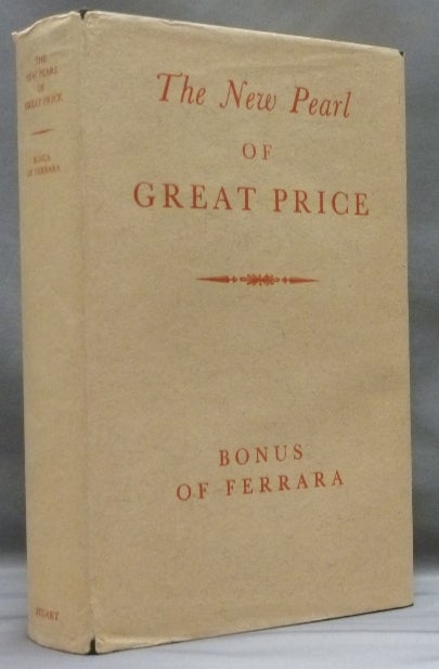 Item #55064 The New Pearl of Great Price; A Treatise Concerning the Treasure and Most Precious Stone of the Philosophers or the Method and Procedure of this Divine Art. BONUS of Ferrara., Arthur Edward Waite.