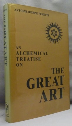 Item #55090 An Alchemical Treatise on the Great Art. Antoine-Joseph. New PERNETY, Todd Pratum