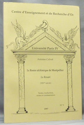 Item #55139 Le Rosier Alchimique de Montpellier, Lo Rosari: (XIVe siecle). Textes, Traduction,...