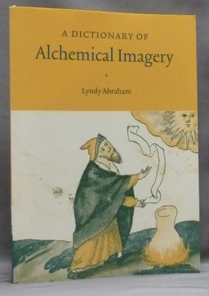 Item #55153 A Dictionary of Alchemical Imagery. Lyndy ABRAHAM