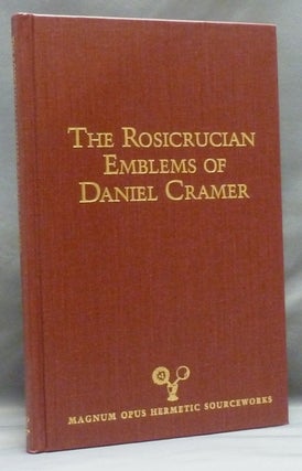 Item #55201 The Rosicrucian Emblems of Daniel Cramer: The True Society of Jesus and the Rosy...