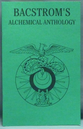 Item #55256 Bacstrom's Alchemical Anthology: A Selection of Rare Alchemical Fragments. Sigismund...