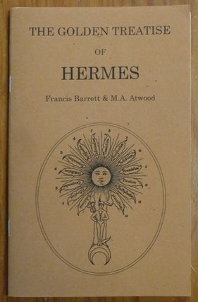 Item #55277 The Golden Treatise of Hermes Trismegistus concerning the Physical Secret of the...