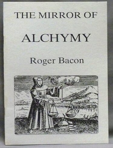 Item #55292 The Mirror of Alchymy [ Alchemy ]. Roger. Edited BACON, Dr. Michael Charles.