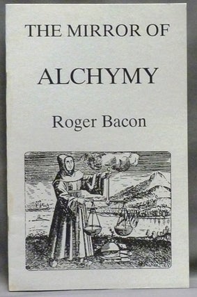 Item #55292 The Mirror of Alchymy [ Alchemy ]. Roger. Edited BACON, Dr. Michael Charles