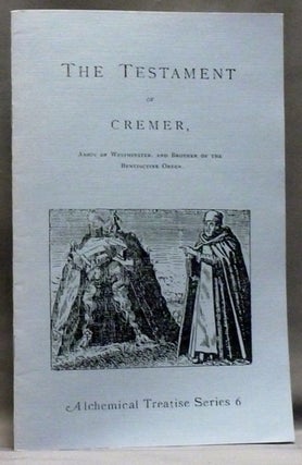 Item #55298 The Testament of Cremer; Alchemical Treatise series 6. CREMER