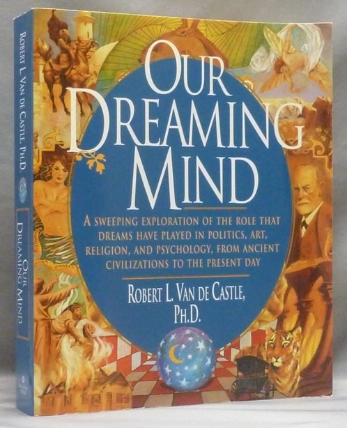 Item #55322 Our Dreaming Minds. Robert L. Van de Castle.