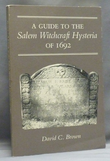 Item #55400 A Guide to the Salem Witchcraft Hysteria of 1692. David C. BROWN.
