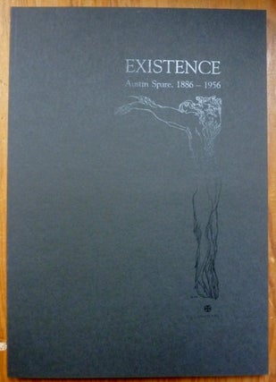 Item #55448 Existence. Austin Spare - 1886 - 1956. Austin Osman SPARE, Edited etc. by A. R....
