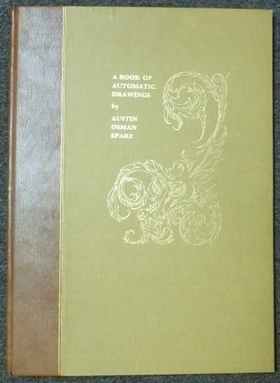 Item #55452 A Book of Automatic Drawing [ A Book of Automatic Drawings ]. Austin Osman SPARE, Signed