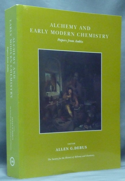 Alchemy and Early Modern Chemistry; Papers from Ambix. The Society for ...