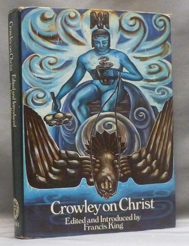 Crowley on Christ | Aleister CROWLEY, Edited and, Francis King | First ...
