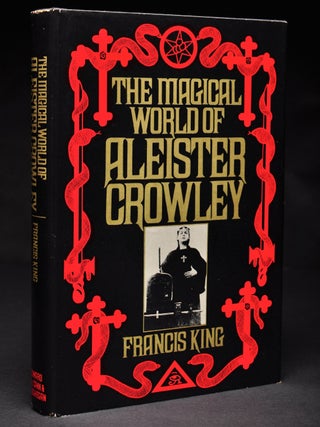 Item #55509 The Magical World of Aleister Crowley. Francis X. KING