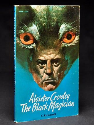 Item #55562 Aleister Crowley: The Black Magician. C. R. CAMMELL, writing on Aleister Crowley
