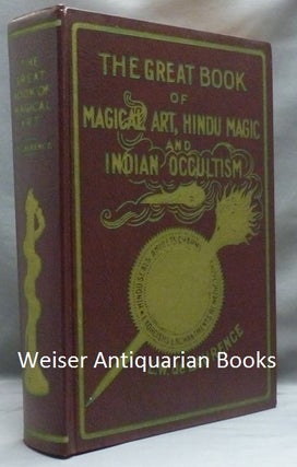 Item #55617 The Great Book of Magical Art, Hindu Magic And East Indian Occultism and The Book of...