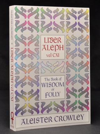 Item #55694 Liber Aleph Vel CXI: The Book of Wisdom or Folly; In the Form of an Epistle of 666...