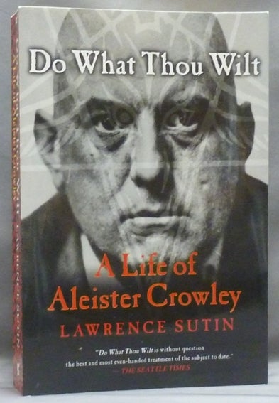 Item #55767 Do What Thou Wilt: A Life of Aleister Crowley. Lawrence SUTIN, Aleister Crowley related.