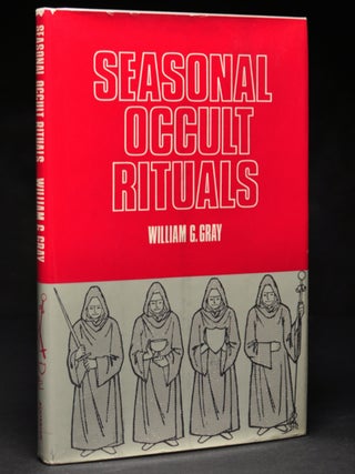 Item #55804 Seasonal Occult Rituals. William G. GRAY