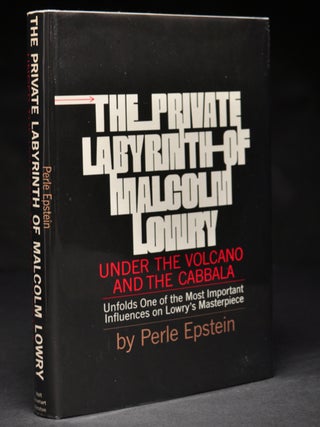 Item #55831 The Private Labyrinth of Malcolm Lowry. Under the Volcano and The Cabbala. Perle...