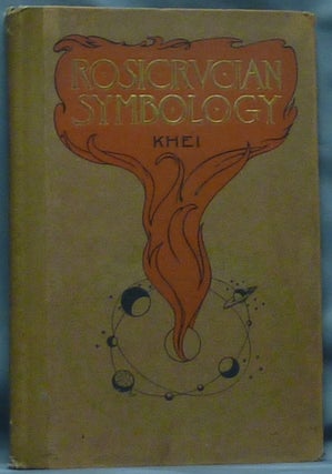 Item #55930 Rosicrucian Symbology; A Treatise wherein the Discerning Ones will find the Elements...