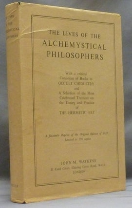 Item #55958 Lives of Alchemystical Philosophers; with a Critical Catalogue of Books in Occult...