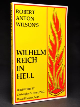 Item #55982 Wilhelm Reich in Hell. Christopher S. Hyatt, Donald Holmes