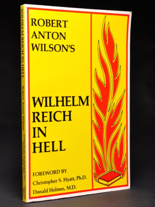 Item #55982 Wilhelm Reich in Hell. Christopher S. Hyatt, Donald Holmes.
