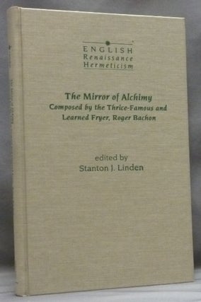 Item #56189 The Mirror of Alchimy. Composed by the Thrice-Famous and Learned Fryer, Roger Bachon ...