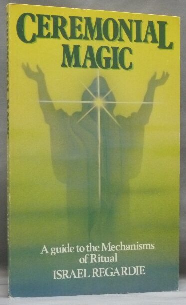 Ceremonial Magic; A guide to the Mechanisms of Ritual | Israel REGARDIE | Second Edition