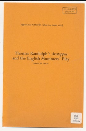 Item #56313 Thomas Randolph's "Aristippus" and the English Mummer's Play. Martin W. WALSH