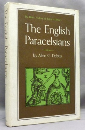 Item #56383 The English Paracelsians. Allen G. DEBUS