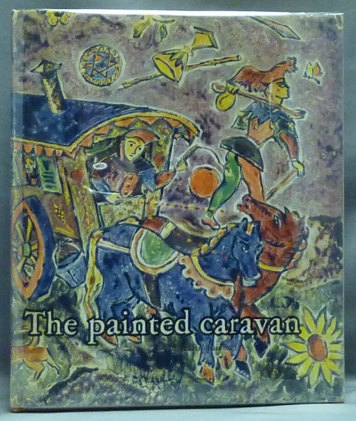Item #56413 The Painted Caravan: A Penetration into the Secrets of the Tarot Cards. Tarot, Basil Ivan RÁKÓCZI, Basil RAKOCZI.