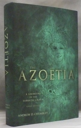 Item #56434 The Azoetia. A Grimoire of Sabbatic Craft; Being a Complete Textual Recension of the...