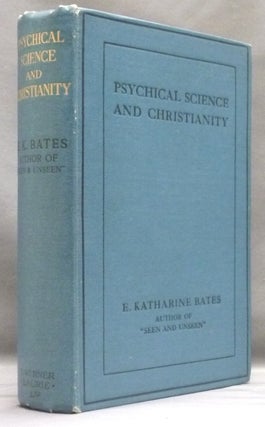 Item #56445 Psychical Science and Christianity. A Problem of the XXth Century. E. Katharine BATES