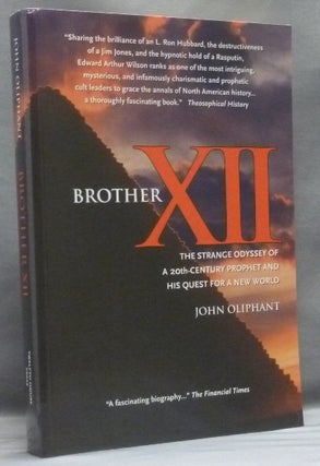 Item #56530 Brother XII. The Strange Odyssey of a 20th-Century Prophet and his Quest for a New...