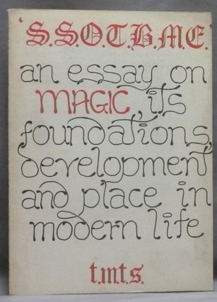 Item #56568 SSOTBME: An Essay on Magic its foundations, development and place in modern life....