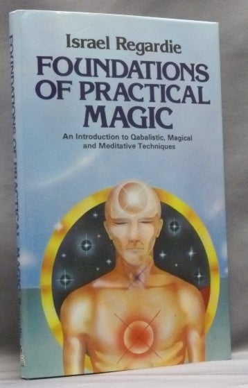 Item #56585 Foundations of Practical Magic. An Introduction to Qabalistic, Magical and Meditative Techniques. Israel REGARDIE, Inscribed, Thomas Head Association copy.