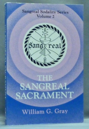 Item #56656 The Sangreal Sacrament. Sangreal Sodality Series Volume 2. William G. GRAY