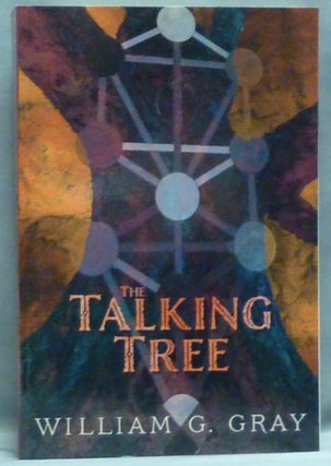 Item #56658 The Talking Tree; Patterns of Unconscious Revealed by the Qabbalah. William G. GRAY,...