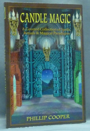 Item #56680 Candle Magic. A Coveted Collection of Spells, Rituals & Magical Paradigms. Philp COOPER