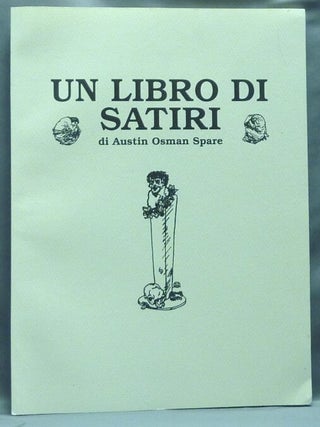 Item #56698 Un Libro di Satiri di Austin Osman Spare. Austin Osman SPARE, Roberto Migliussi