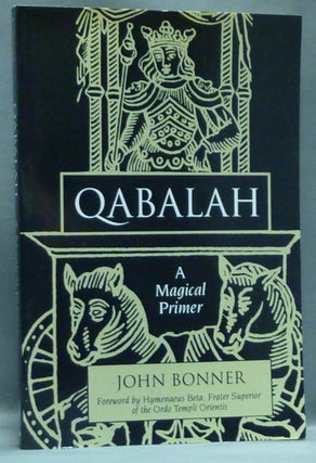 Item #56713 Qabalah. A Magical Primer. John BONNER, Hymenaeus Beta