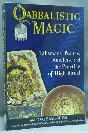 Item #56754 Qabbalistic Magic: Talismans, Psalms, Amulets, and the Practice of High Ritual....