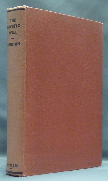 Item #56788 The Mystic Will - Based on a Study of the Philosophy of Jacob Boehme. Howard H. BRINTON, Rufus M. Jones, Jacob Boehme - related work.