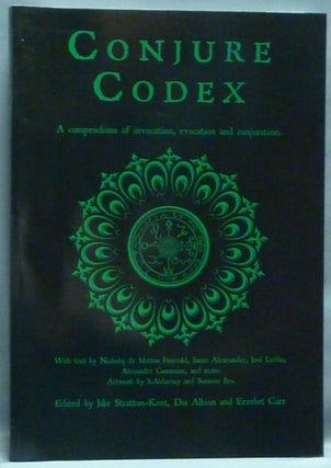 Item #56802 Conjure Codex. A Compendium of Invocation, Evocation and Conjuration, Vol. I, Issue...