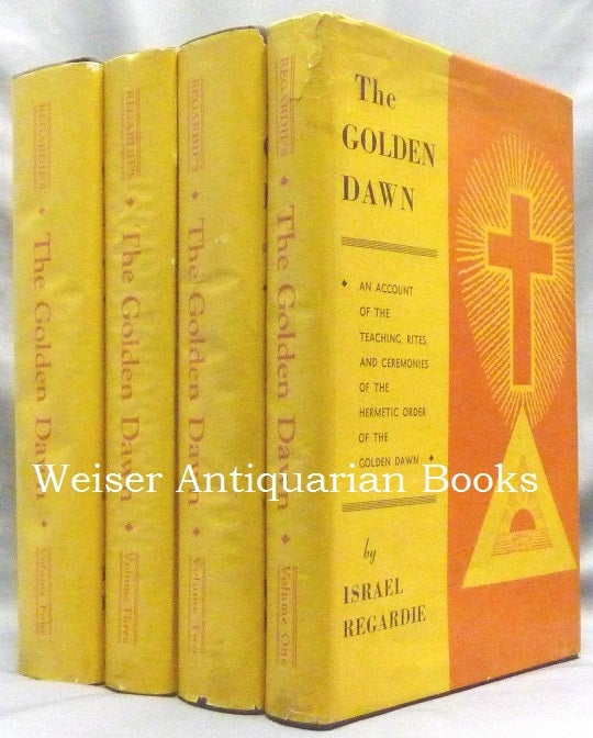 Item #56838 The Golden Dawn, An Account of the Teachings, Rites, and Ceremonies of the Hermetic Order of the Golden Dawn ( 4 Volume Set ). Israel REGARDIE.