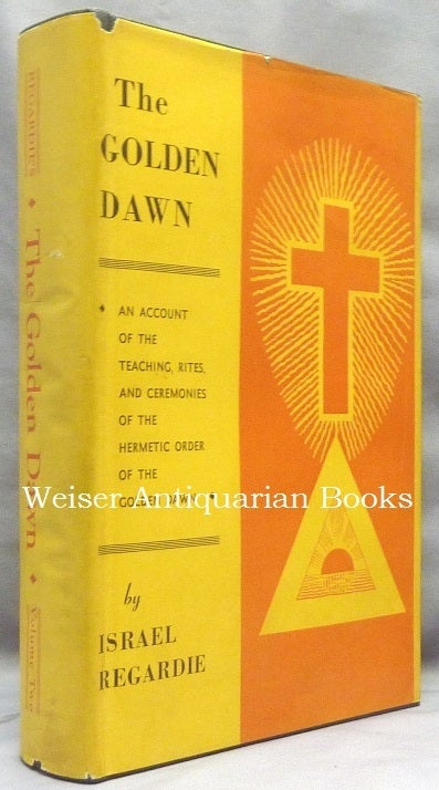 The Golden Dawn, An Account of the Teachings, Rites, and