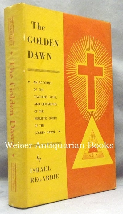 The Golden Dawn, An Account of the Teachings, Rites, and