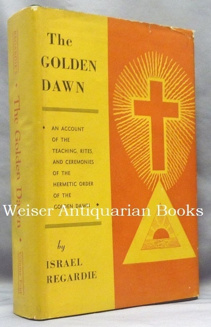 The Golden Dawn, An Account of the Teachings, Rites, and