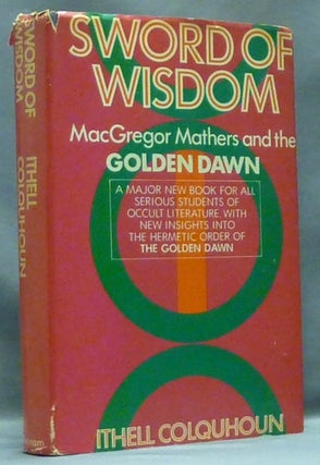 Item #56877 Sword of Wisdom: MacGregor Mathers and the Golden Dawn. Ithell COLQUHOUN, S. L....
